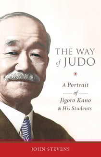 The Way of Judo - A Portrait of Jigoro Kano and His Students