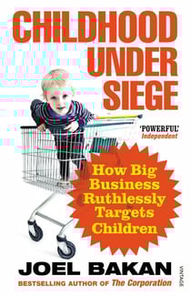 Childhood Under Siege - How Big Business Ruthlessly Targets Children