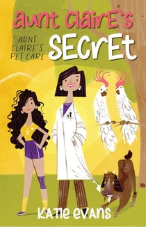 Aunt Claire's Secret - Aunt Claire's Pet Care, #1