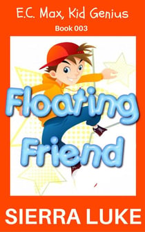 Floating Friend - E.C. Max, Kid Genius, #3