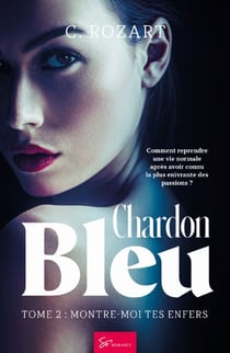 Chardon bleu - Montre-moi tes enfers - Romance Thriller : elle ose dompter ses peurs, il lui révèle ses démons