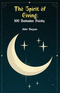 The Spirit of Giving: 100 Ramadan Poems