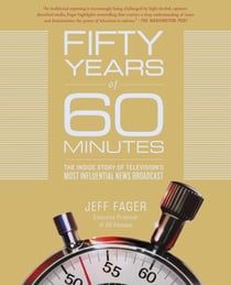 Fifty Years of 60 Minutes - The Inside Story of Television's Most Influential News Broadcast