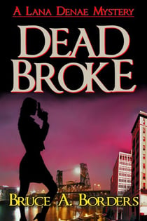 Dead Broke - Lana Denae Mysteries, #1