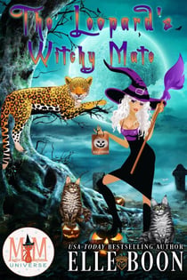 The Leopard's Witchy Mate: Magic and Mayhem Universe - The Mayhem Crew, #1