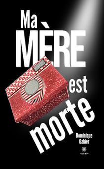 Ma mère est morte