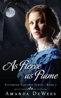 As Fierce as Flame - Victorian Vampires, #3