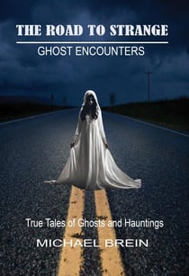 The Road to Strange: Ghost Encounters - The Road to Strange
