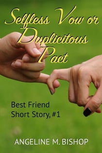 Selfless Vow or Duplicitous Pact - Best Friends Short Reads, #1