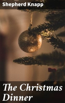 The Christmas Dinner - A Heartwarming Tale of Holiday Gatherings and Family Bonds