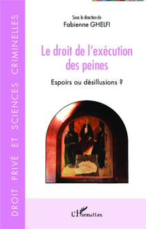 Le droit de l'exécution des peines - Espoirs ou désillusions ?