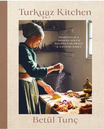 Turkuaz Kitchen - Comforting Recipes for Delicious Sweet & Savoury Bakes