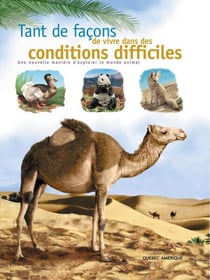 Tant de façons de vivre dans des conditions difficiles - Une nouvelle manière d'explorer le monde animal