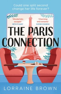 The Paris Connection - Escape to Paris with the funny, romantic and feel-good love story of the year!