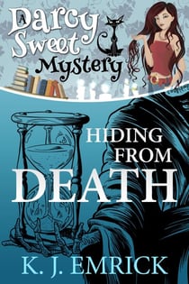 Hiding From Death - A Darcy Sweet Cozy Mystery, #6