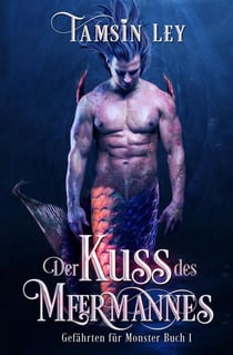 Der Kuss des Meermannes - Gefährten Für Monster, #1