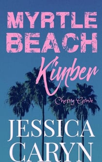 Kimber, Cherry Grove - Myrtle Beach Series, #4