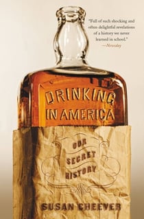Drinking in America - Our Secret History