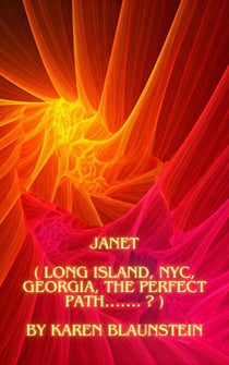Janet  ( Long Island, NYC, Georgia, the perfect path……. ? ) Book 1 - Janet, #1