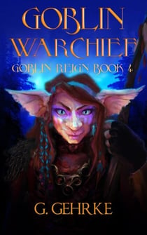 Goblin War Chief - Goblin Reign, #4