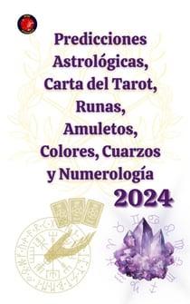 Predicciones Astrológicas, Carta del Tarot, Runas, Amuletos, Colores, Cuarzos y Numerología 2024