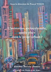 L’animation socioculturelle, quelle place dans le projet urbain?