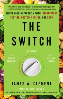 The Switch - Ignite Your Metabolism with Intermittent Fasting, Protein Cycling, and Keto