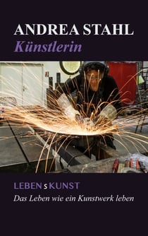 Leben s Kunst - Das Leben wie ein Kunstwerk leben