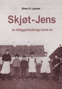 Skjøt-Jens - en fattiggårdsdrengs korte liv