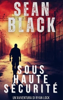 Sous haute sécurité - Une aventure de ryan lock, #2