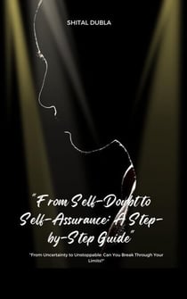 "From Self-Doubt to Self-Assurance: A Step-by-Step Guide"