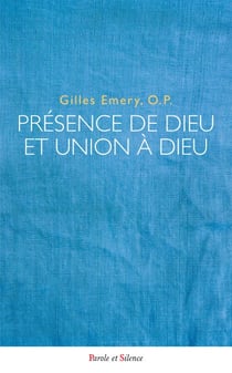Présence de Dieu et union à Dieu - Création, inhabitation par grâce, incarnation et vision bienheureuse selon saint Thomas d'Aquin