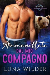 Ammanettata Dal Mio Compagno - Twisted Oak Pack: First Responders, #2
