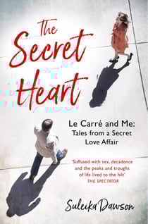 The Secret Heart - John Le Carré: An Intimate Memoir