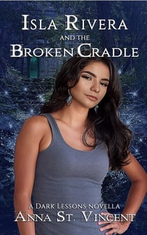 Isla Rivera and the Broken Cradle - Dark Lessons, #5