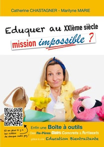 Eduquer au XXIème siècle : mission impossible? - Re-Pères et Boite à outils pour une Education bientraitante
