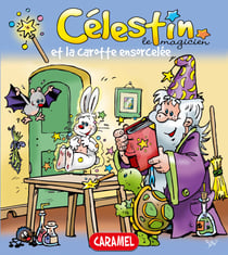 Célestin le magicien et la carotte ensorcelée - Une merveilleuse histoire pour enfants