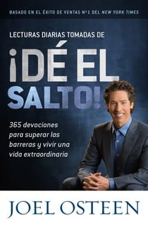 Lecturas Diarias Tomadas de ¡Dé el Salto! - 365 Devociones para Superar las Barreras y Vivir una Vida Extraordinaria