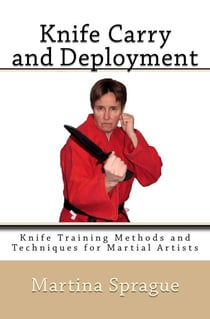 Knife Carry and Deployment - Knife Training Methods and Techniques for Martial Artists, #2
