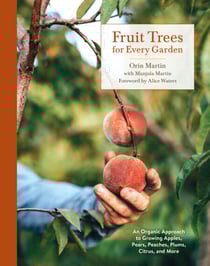 Fruit Trees for Every Garden - An Organic Approach to Growing Apples, Pears, Peaches, Plums, Citrus, and More