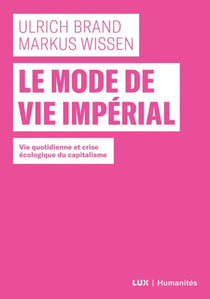 Le mode de vie impérial - Vie quotidienne et crise écologique du capitalisme