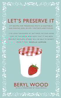 Let's Preserve It - 579 recipes for preserving fruits and vegetables and making jams, jellies, chutneys, pickles and fruit butters and cheeses