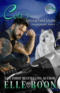 Coti's Unclaimed Mate - Iron Wolves MC, #9