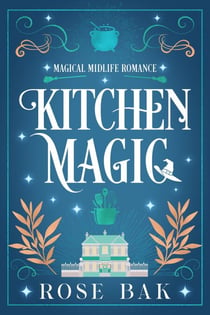 Kitchen Magic - Magical Midlife Romance, #5