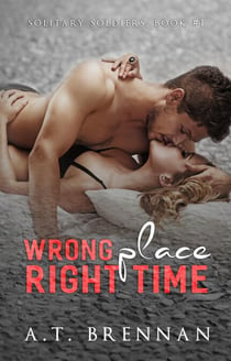 Wrong Place, Right Time - Solitary Soldiers, #1
