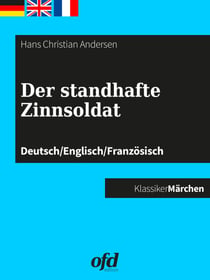 Der standhafte Zinnsoldat - Märchen zum Lesen und Vorlesen - dreisprachig: deutsch/englisch/französisch (Klassiker der ofd edition)