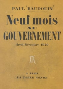 Neuf mois au gouvernement - Avril-décembre 1940