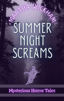 Summer Night Screams: Mysterious Horror Tales - Summer Screams, #2
