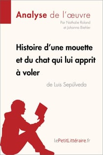 Histoire d'une mouette et du chat qui lui apprit à voler de Luis Sepúlveda (Analyse de l'oeuvre) - Analyse complète et résumé détaillé de l'oeuvre