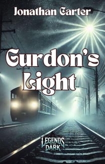 Gurdon’s Light - Legends in the Dark, #4